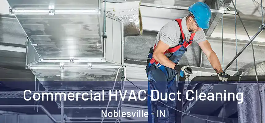  Commercial HVAC Duct Cleaning Noblesville - IN