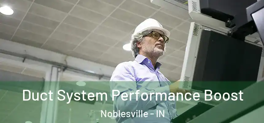 Duct System Performance Boost Noblesville - IN