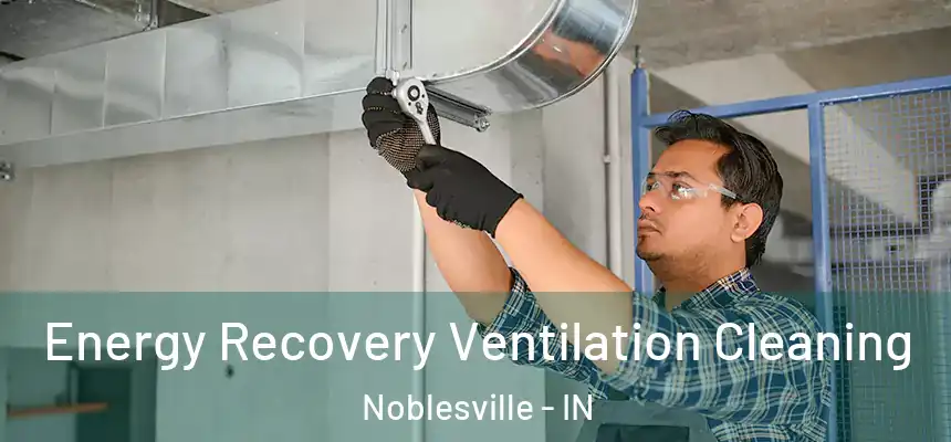  Energy Recovery Ventilation Cleaning Noblesville - IN