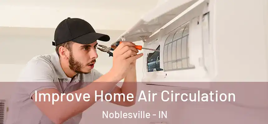  Improve Home Air Circulation Noblesville - IN