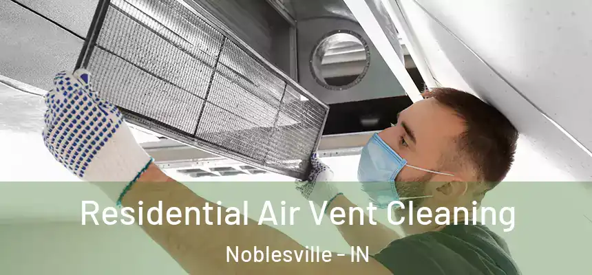 Residential Air Vent Cleaning Noblesville - IN