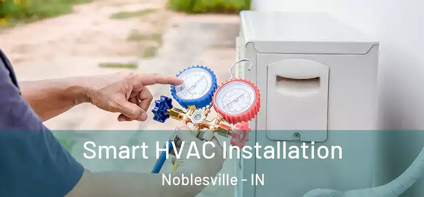  Smart HVAC Installation Noblesville - IN