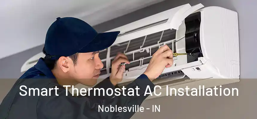 Smart Thermostat AC Installation Noblesville - IN